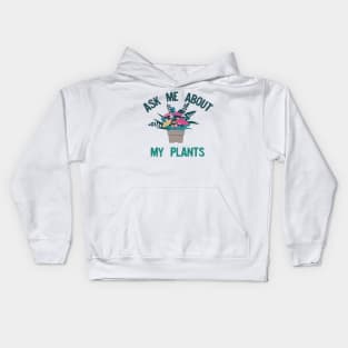 Ask me about my plants Kids Hoodie